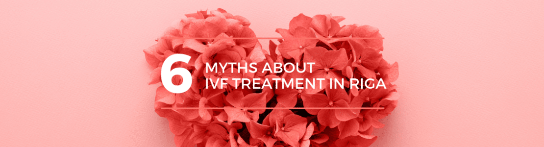 6 myths about IVF treatment in Riga